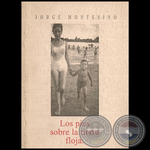 LOS PIES SOBRE LA TIERRA FLOJA - Autor: JORGE MONTESINO - Año 2001
